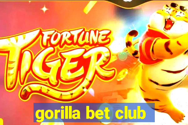 gorilla bet club